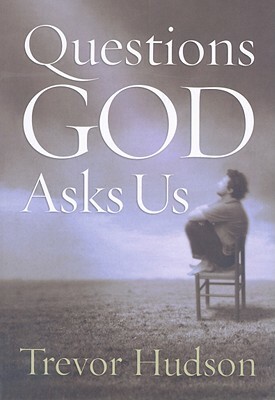 Questions God Asks Us by Trevor Hudson