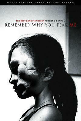 Remember Why You Fear Me by Robert Shearman