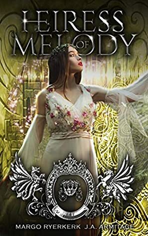 Heiress of Melody by J.A. Armitage, Margo Ryerkerk