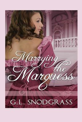 Marrying The Marquess by G. L. Snodgrass