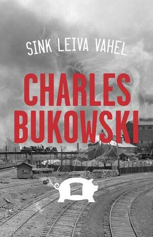 Sink leiva vahel by Charles Bukowski