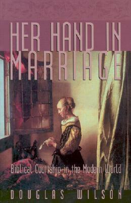 Her Hand in Marriage by Douglas Wilson