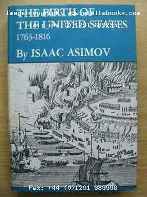 The Birth Of The United States, 1763 1816 by Isaac Asimov