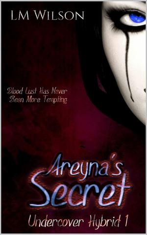 Areyna's Secret by L.M. Wilson, L.M. Wilson