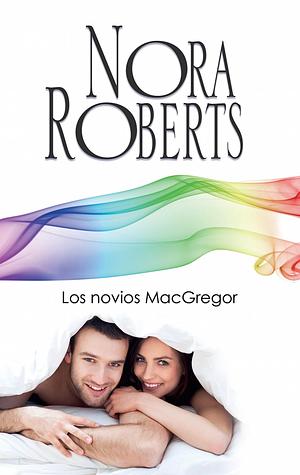 Los novios MacGregor by Nora Roberts