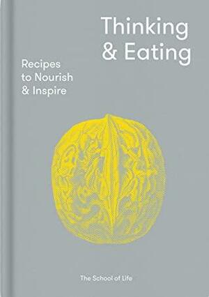 Thinking & Eating : Recipes to nourish and inspire by Alain de Botton