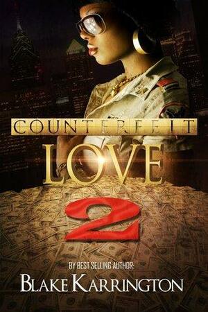 Counterfeit Love 2 by Blake Karrington