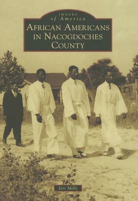 African Americans in Nacogdoches County by Jeri Mills