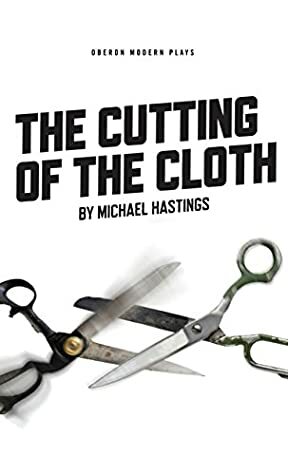 The Cutting of the Cloth (Oberon Modern Plays) by Michael Hastings