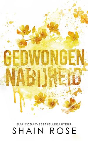 Gedwongen nabijheid by Shain Rose