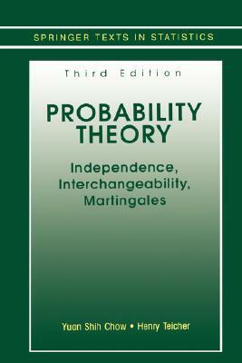 Probability Theory by Henry Teicher, Yuan Shih Chow