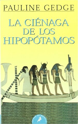 La ciénaga de los hipopótamos by Pauline Gedge