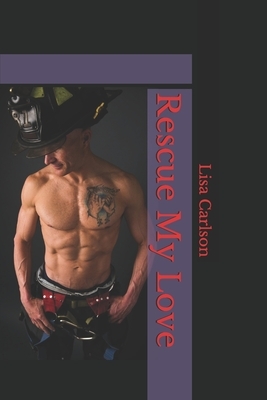Rescue My Love by Lisa Carlson