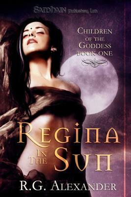Regina in the Sun by R.G. Alexander