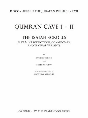 Discoveries in the Judaean Desert XXXII: Qumran Cave 1: II. the Isaiah Scrolls: Part 2: Introductions, Commentary, and Textual Variants by Eugene Ulrich, Peter W. Flint