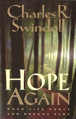 Hope Again: When Life Hurts and Dreams Fade by Charles R. Swindoll