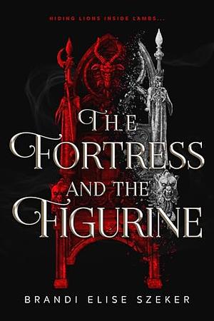 The Fortress and The Figurine by Brandi Elise Szeker