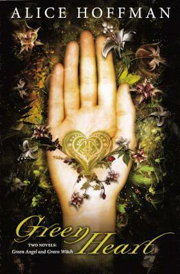 Green Heart: Green Angel and Green Witch by Alice Hoffman