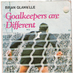 Goalkeepers Are Different by Brian Glanville