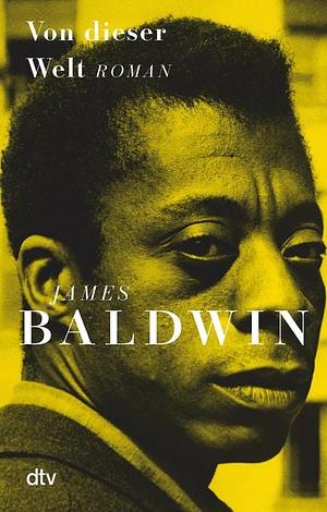 Von dieser Welt by James Baldwin