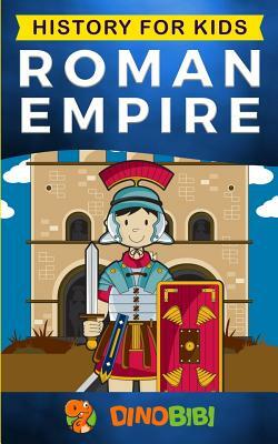 History for kids: Roman Empire by Dinobibi Publishing
