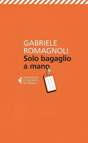 Solo bagaglio a mano by Gabriele Romagnoli