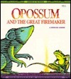 Opossum and the Great Firemaker by Jan M. Mike