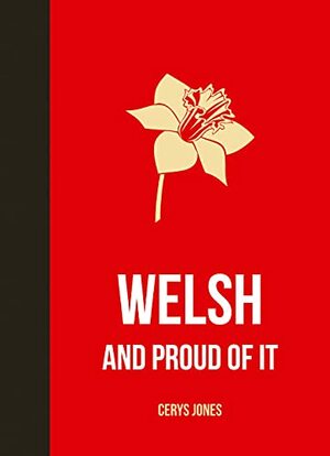 Welsh and Proud of It by Cerys Jones