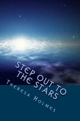 Step Out To The Stars: From the Delphian Chronicles by Theresa Holmes