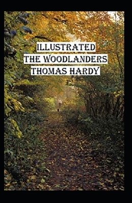 The Woodlanders Illustrated by Thomas Hardy