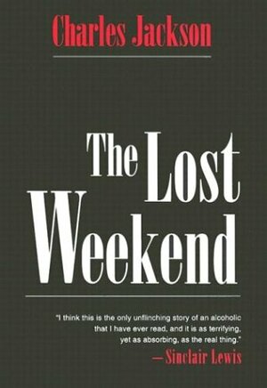 The Lost Weekend by Charles R. Jackson