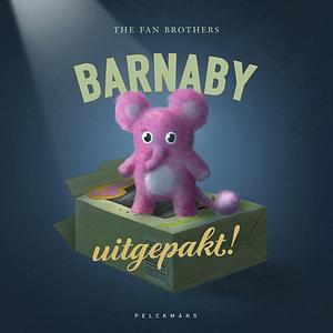 Barnaby uitgepakt! by Eric Fan, Terry Fan, The Fan Brothers, Devin Fan