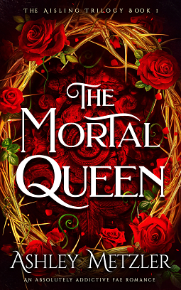 The Mortal Queen by Ashley Metzler