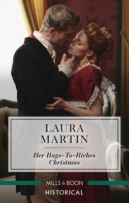 Her Rags-To-Riches Christmas by Laura Martin
