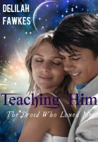 Teaching Him by Delilah Fawkes