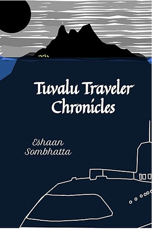 Tuvalu Traveler Chronicles by Eshaan Sombhatta