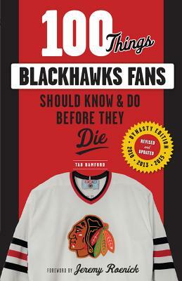 100 Things Blackhawks Fans Should Know & Do Before They Die by Tab Bamford