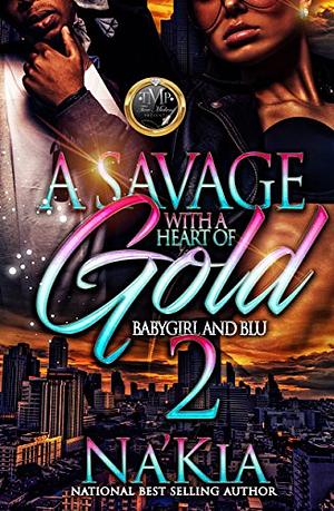 A Savage With A Heart Of Gold 2 by Na'Kia