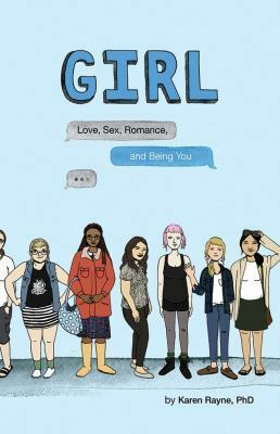 Girl: Love, Sex, Romance, and Being You by Ramsey Beyer, Karen Rayne