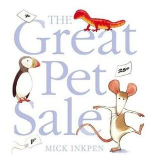 The Great Pet Sale by Mick Inkpen