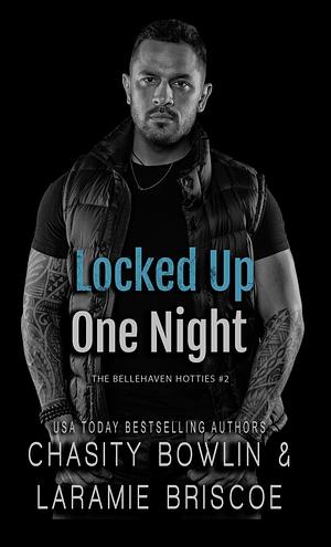 Locked Up One Night by Laramie Briscoe, Chasity Bowlin