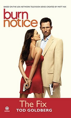 Burn Notice: The Fix by Tod Goldberg