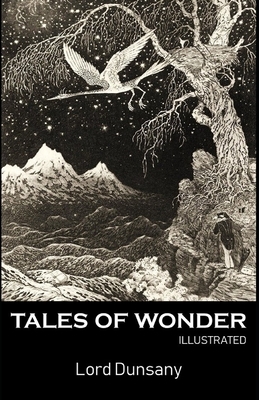 Tales of Wonder Illustrated by Lord Dunsany