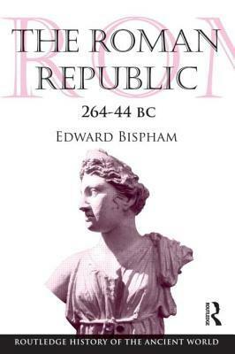 Roman Republic 264 44 BC by Edward Bispham