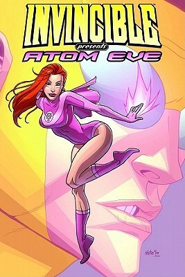 Invincible Presents: Atom Eve Collected Edition by Bill Crabtree, Nate Bellegarde, Benito Cereno