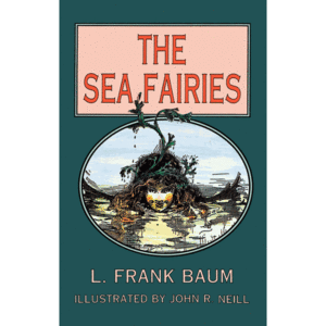 The Sea Fairies by L. Frank Baum