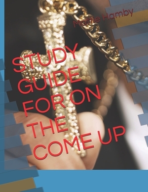 Study Guide for on the Come Up by Mattie Hamby
