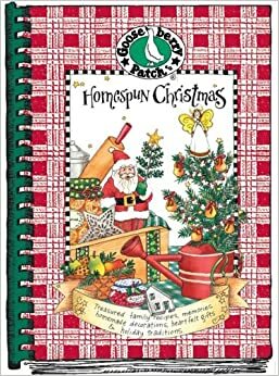 Homespun Christmas: Treasured Family Recipes, Memories, Homemade Decorations, Heart-Felt Gifts and Holiday Traditions by Gooseberry Patch