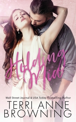 Holding Mia by Terri Anne Browning