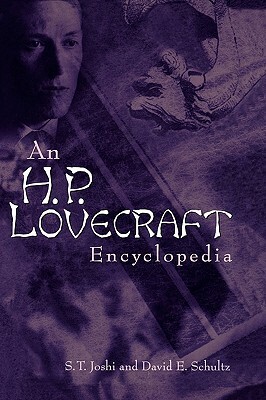 An H. P. Lovecraft Encyclopedia by David E. Schultz, S.T. Joshi